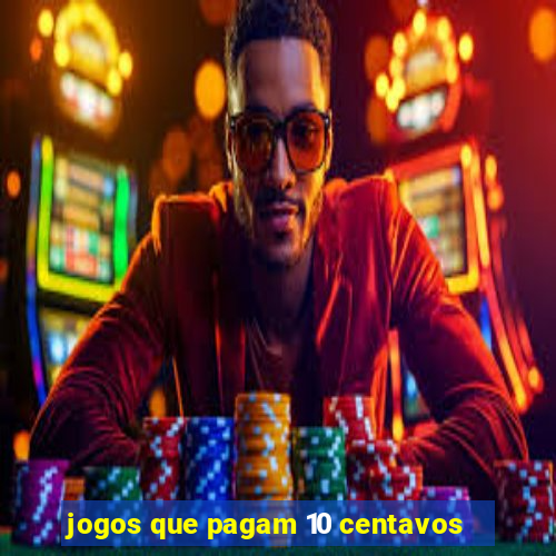 jogos que pagam 10 centavos